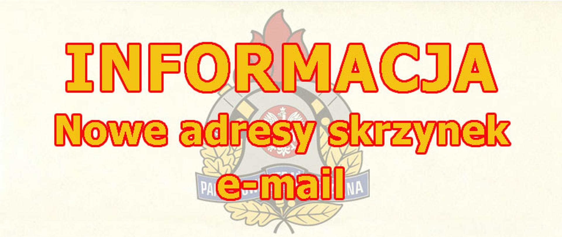 napis dużą czcionką INFORMACJA i małą nowe adresy skrzynek e-mail barwy żółtej z czerwona obwódką tło białe z przezroczystym logo PSP