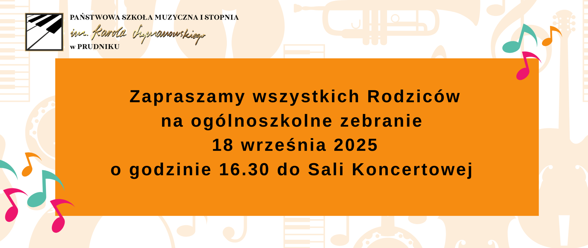 Baner z informacją o zebraniu rodziców. Na pomarańczowym tle czarne napisy z informacją o zebraniu rodziców. Baner przyozdobiony ikonografią kolorowych nutek i jasnoróżowymi instrumentami muzycznymi. W lewym górnym rogu logo szkoły.