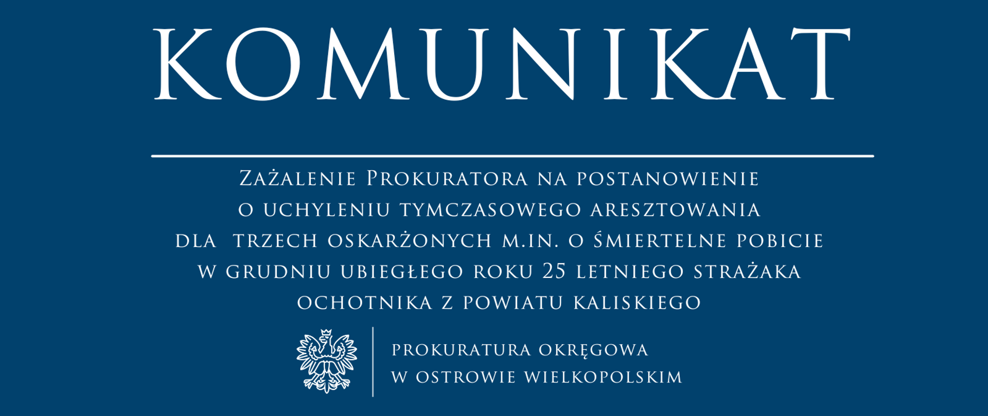 Zażalenie Prokuratora na postanowienie o uchyleniu tymczasowego aresztowania dla trzech oskarżonych m.in. o śmiertelne pobicie w grudniu ubiegłego roku 25 letniego strażaka ochotnika z powiatu kaliskiego