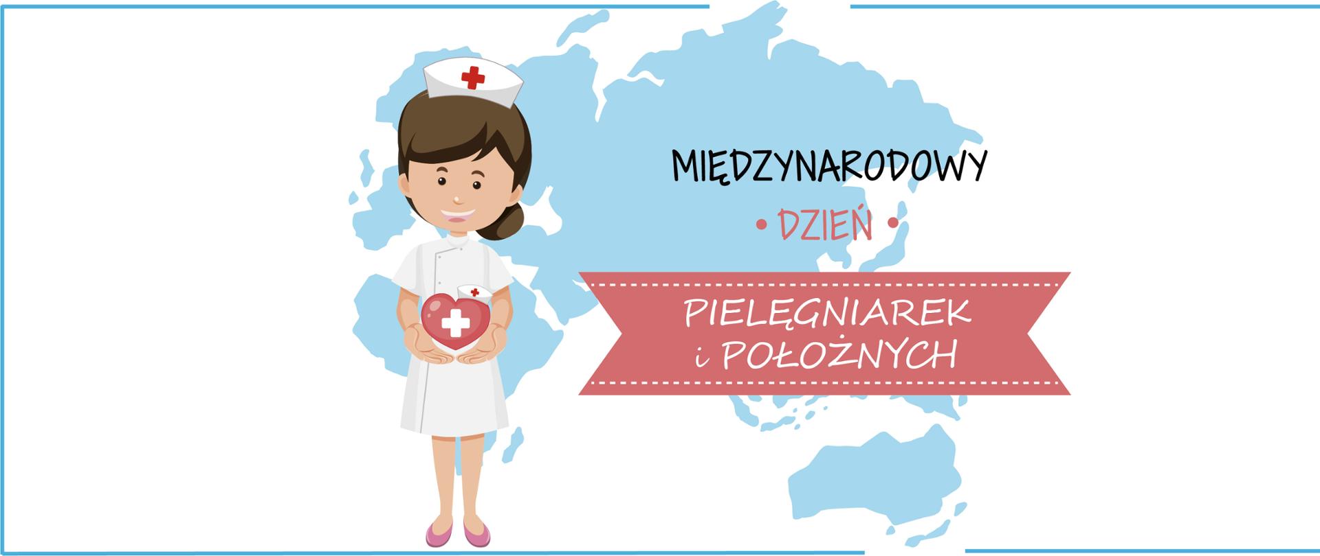 Ilustracja pielęgniarki stojącej na tle mapy świata. Napis: Międzynarodowy Dzień Pielęgniarek i Położnych