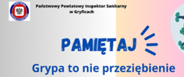 Pamiętaj ! Grypa to nie przeziębienie