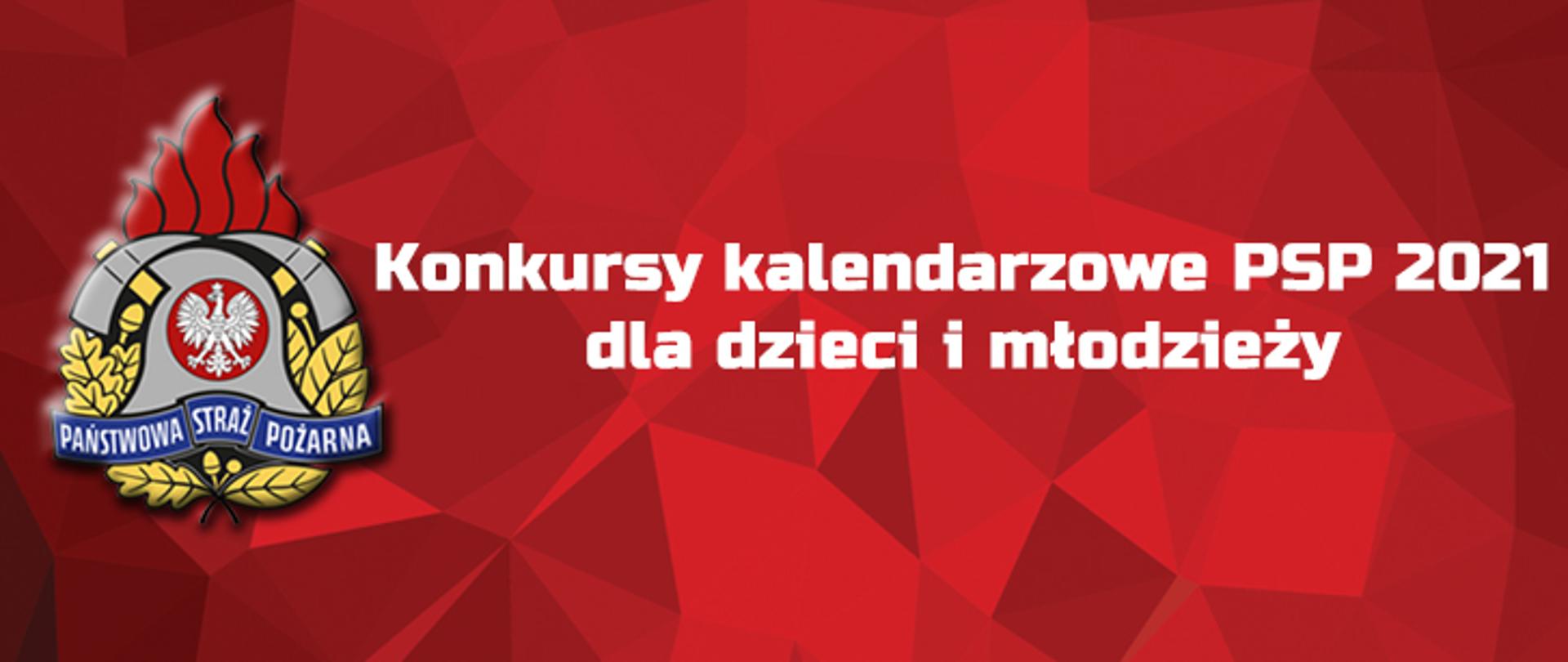 Infografika przedstawiająca na czerwonym tle kolorowy logotyp Państwowej Straży Pożarnej oraz napis w kolorze białym o treści „Konkursy kalendarzowe PSP 2021 dla dzieci i młodzieży”