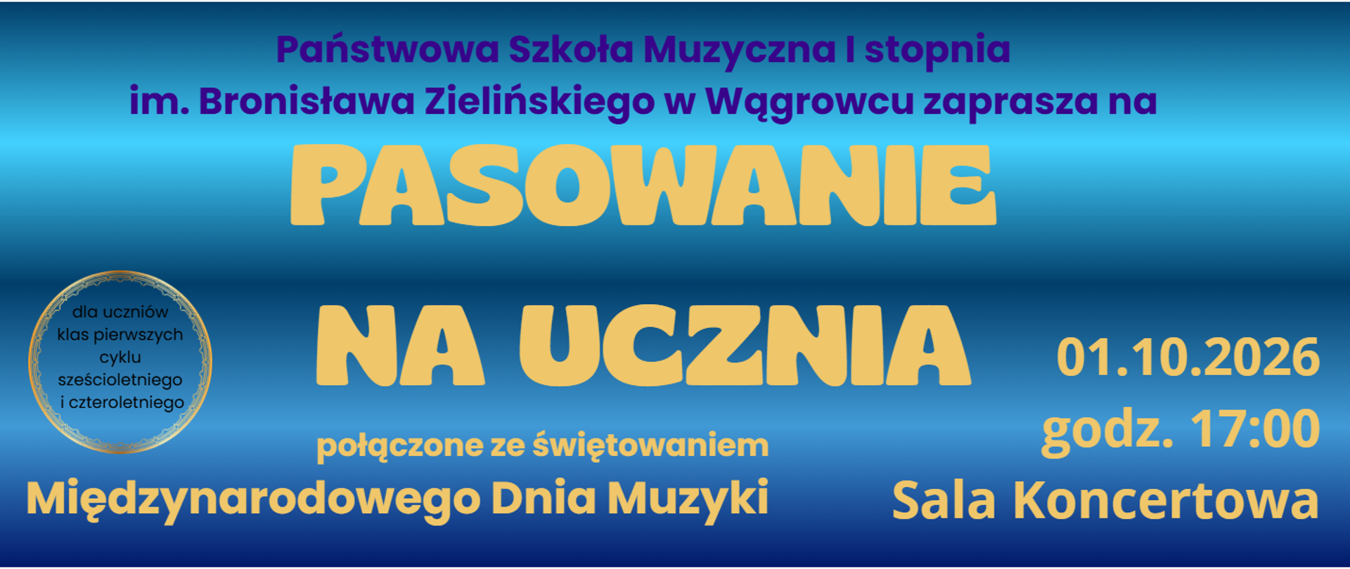 Na tle niebieskiego plakatu znajdują się informacje dotyczace pasowania na ucznia które odbedzie się 1 października 2026 roku PSM I st w Wągrowcu