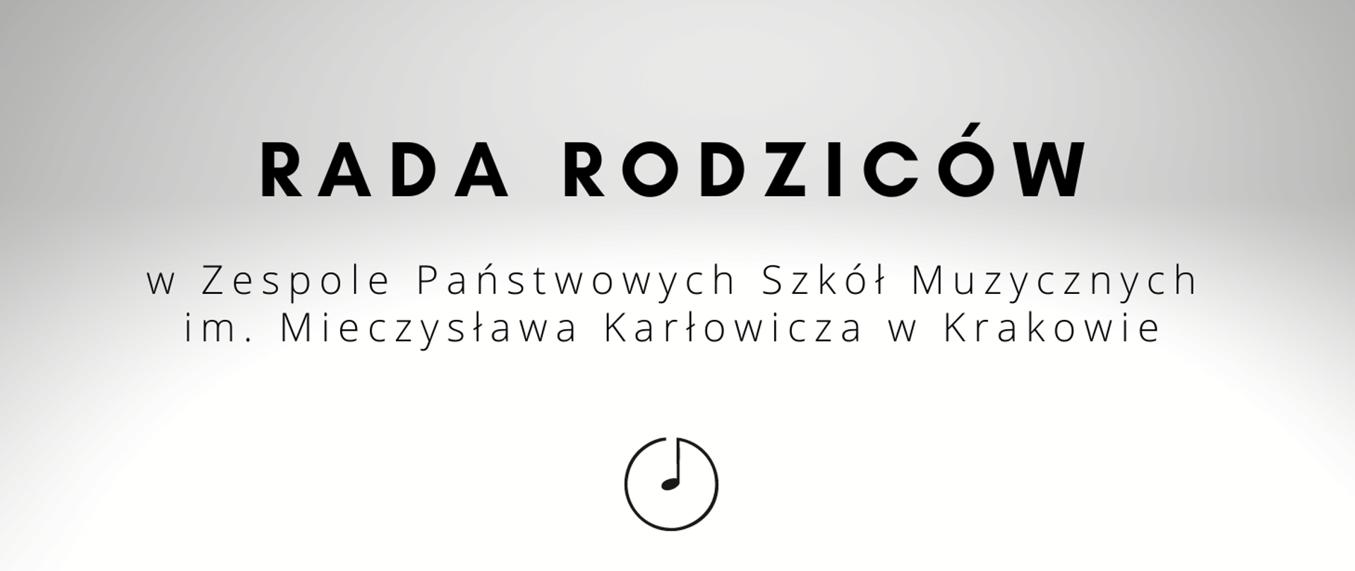 Baner na popielatym tle przedstawia duży czarny napis Rada Rodziców i pod spodem mniejsza czcionką w Zespole Państwowych Szkół Muzycznych im. Mieczysława Karłowicza w Krakowie, na dole logo szkoły