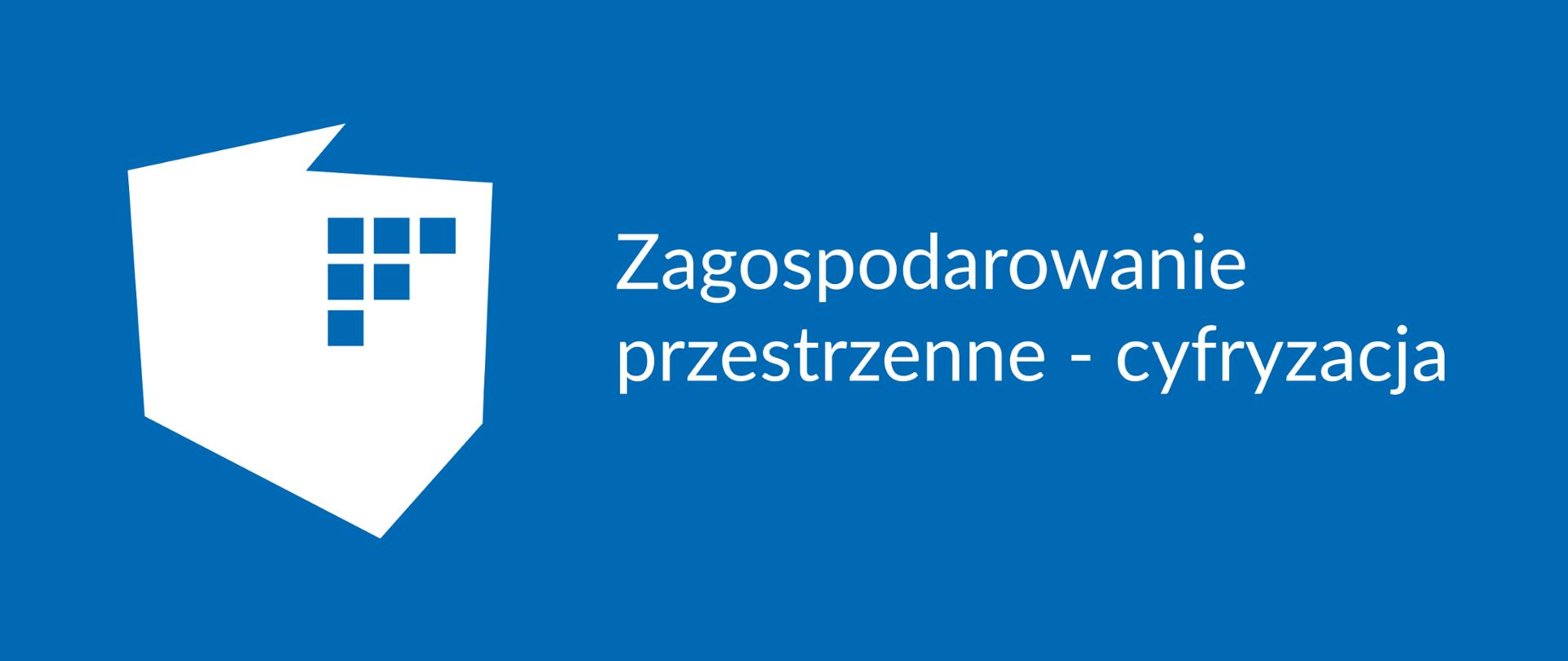 Grafika ma granatowe tło, na którym widnieje biały napis: zagospodarowanie przestrzenne - cyfryzacja.