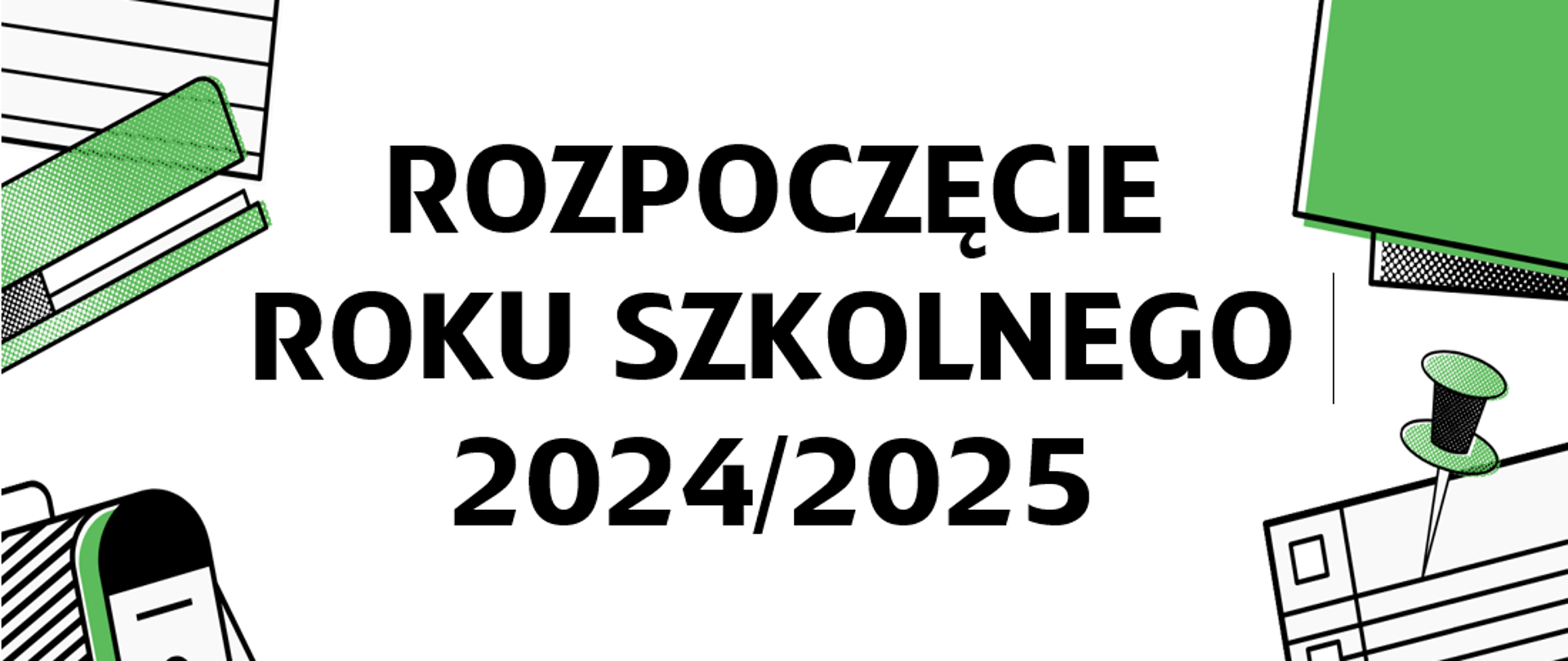 banner z napisem Rozpoczęcie Roku Szkolnego 2024/2025