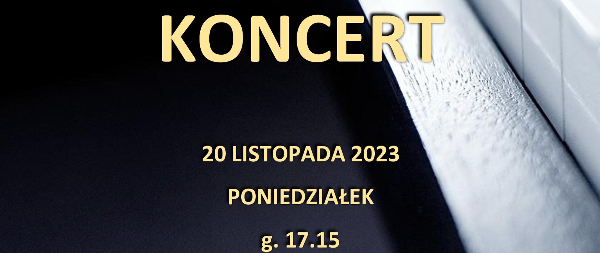 Tło plakatu przedstawia klawiaturę fortepianu. Na plakacie informacje napisane żółtą czcionką, dotyczące koncertu uczniów klasy fortepianu, który odbędzie się 20.11.2023 o godzinie 17:15 w sali kameralnej.