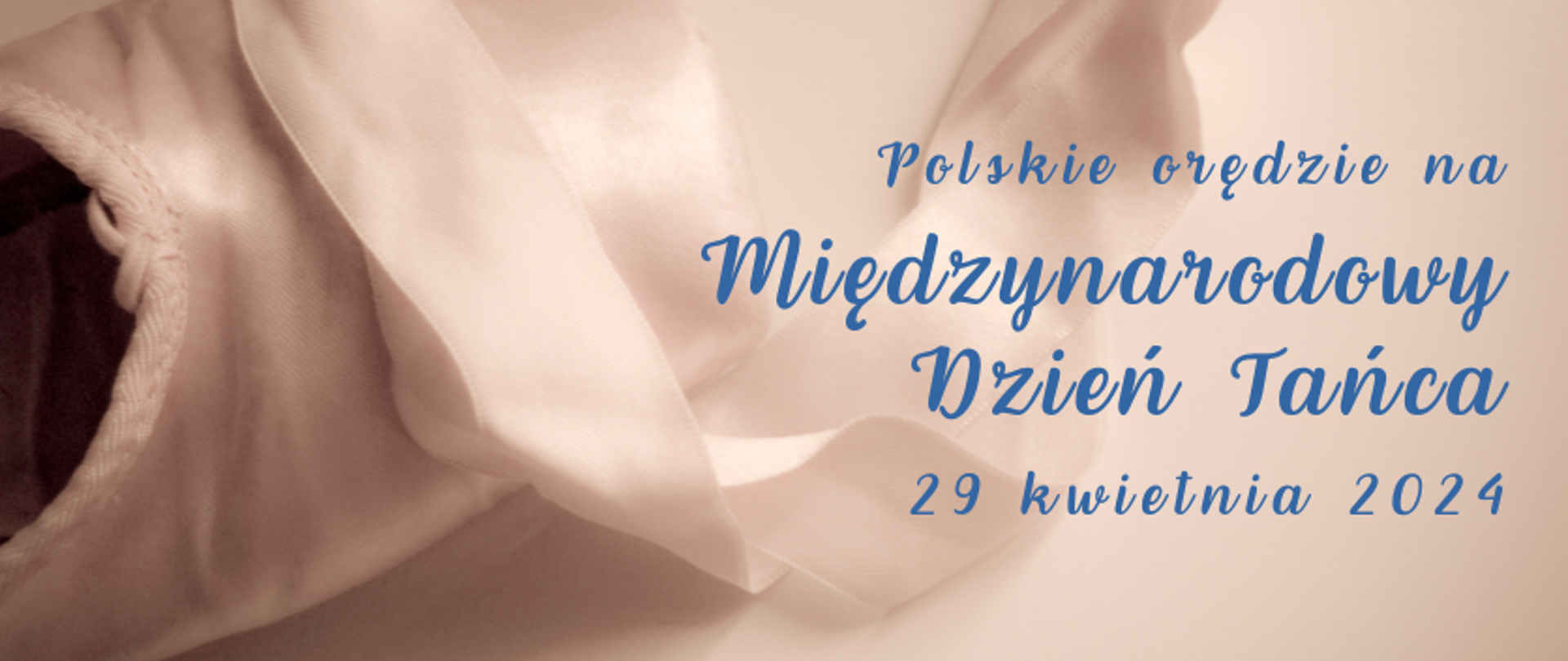 grafika: powiększone zdjęcie pointy baletowej ze wstążką do wiązania. Po prawej stronie niebieski napis: polskie orędzie na Międzynarodowy Dzień Tańca 29 kwietnia 2024.