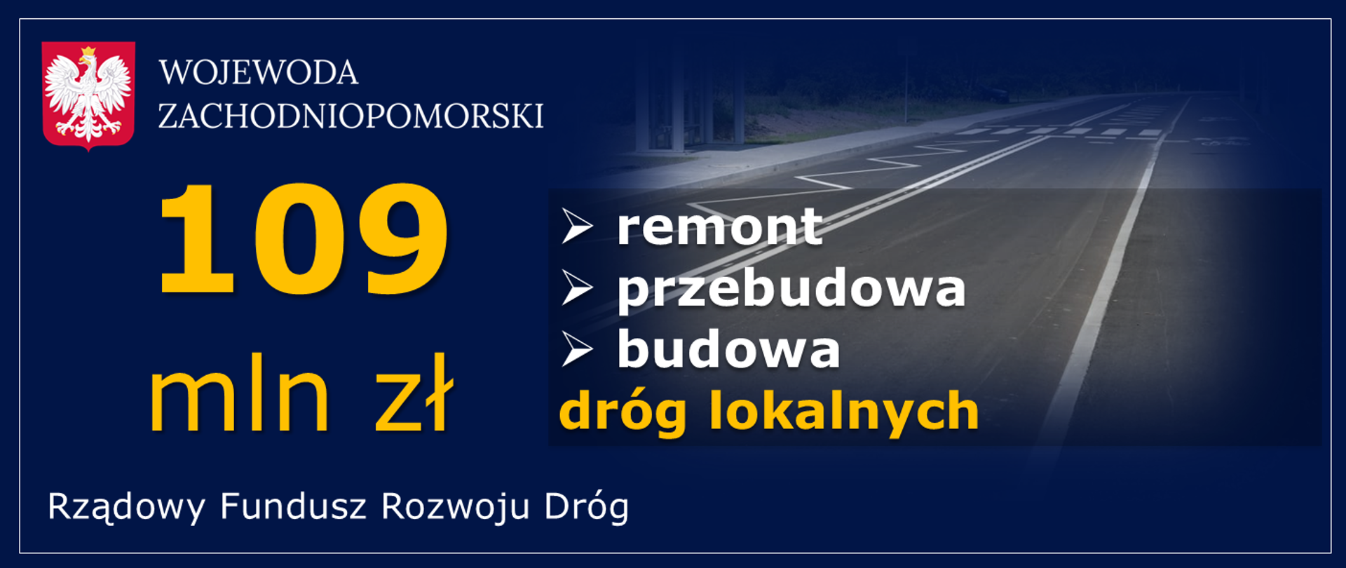 znak wojewody zachodniopomorskiego z godłem, obok napis na zdjęciu drogi - 109 mln zł na remont, przebudowę, budowę dróg lokalnych 