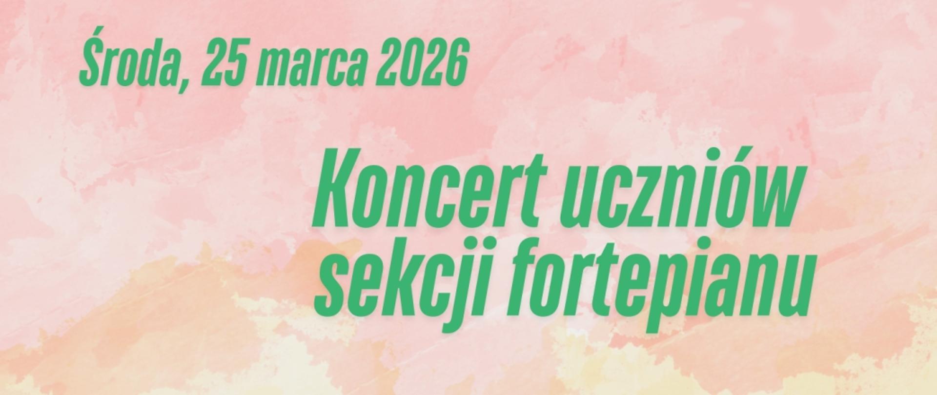 Baner Koncertu uczniów sekcji fortepianu, środa, 25 marca 2026, różowe tło, zielone litery