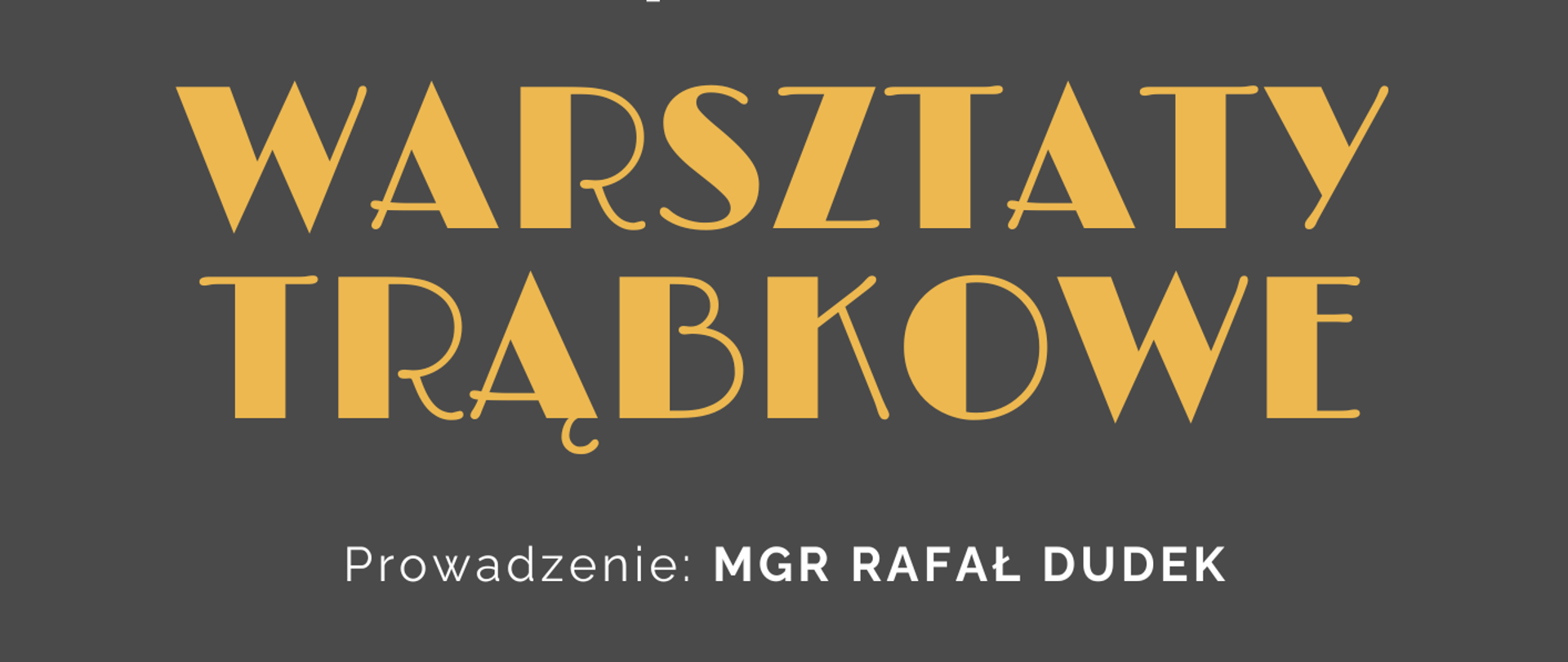 Plakat z wydarzeniem - Warsztaty trąbkowe, które odbędą się 6.05.2026r. o godz. 11:00 w auli ZPSM w Dębicy; tło plakatu czarne napisy białe , napis "warsztaty trąbkowe" w kolorze żóltym, w górnej części plakatu umieszczonożółtą trąbkę