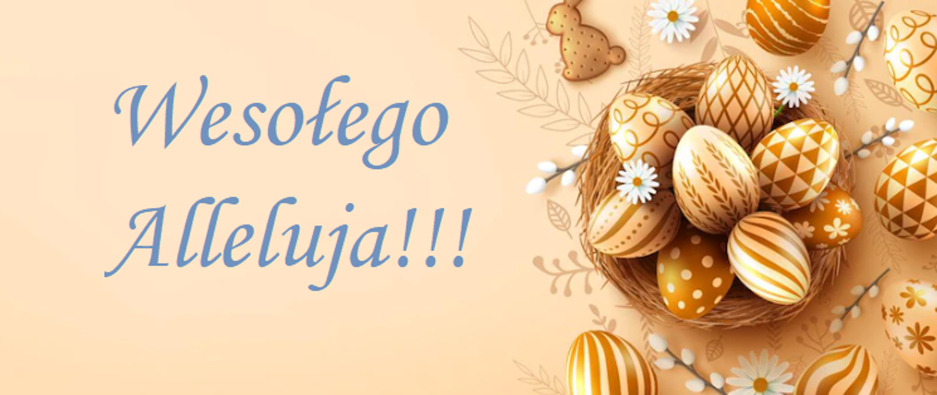 Napis Wesołego Alleluja na kremowym tle, z prawej strony pisanki, kwiaty, bazie.