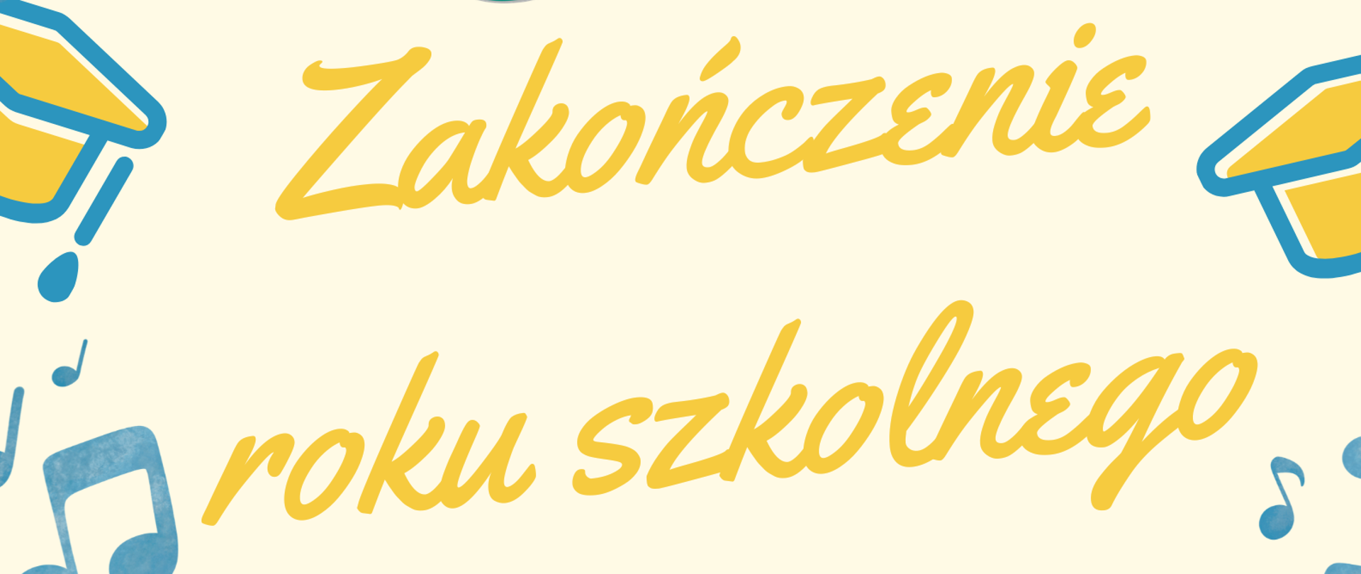 Zakończenie roku szkolnego 2025/2026 - 26.06.2026