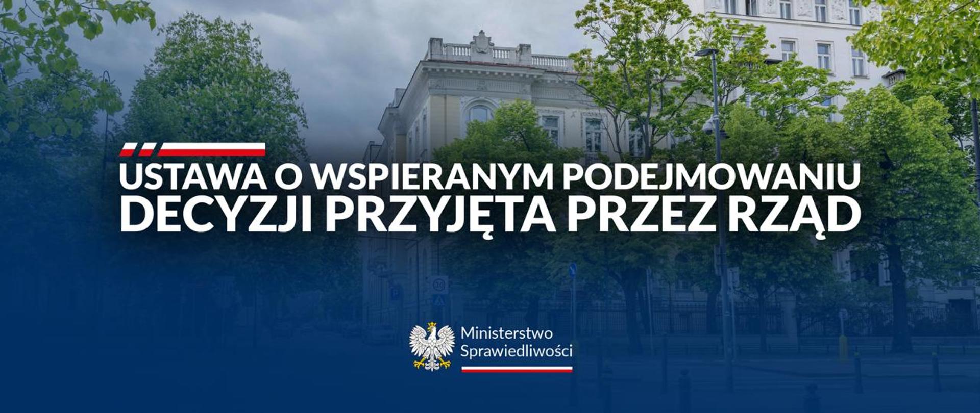 Więcej samodzielności, lepsza ochrona praw. Rada Ministrów przyjęła ważny projekt Ministerstwa Sprawiedliwości