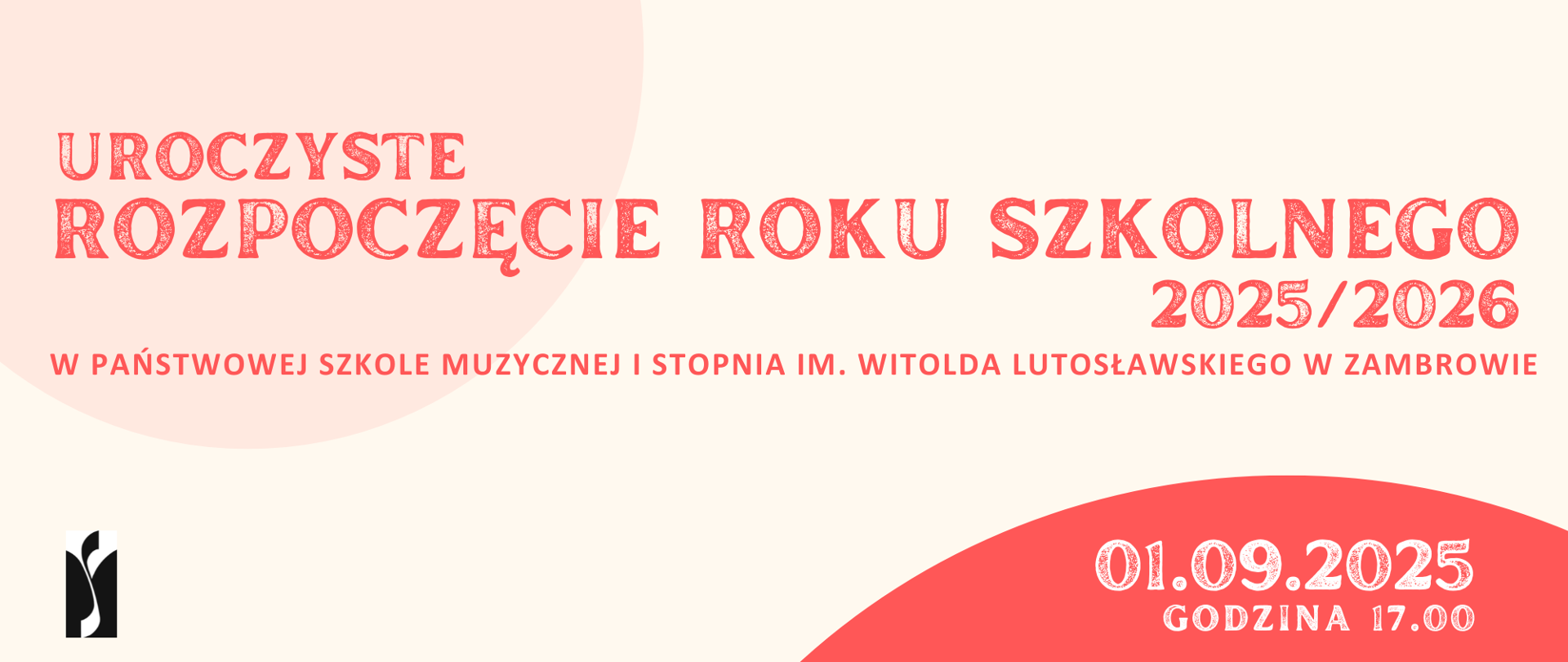 Na tle poziomego plakatu w odcieniach bladoróżowym i czerwonym umieszczono treść zapowiadającą wydarzenie. W dolnym lewym rogui widnieje logo szkoły, od góry widoczny jest duży napis: „Uroczyste rozpoczęcie roku szkolnego 2025/2026 w Państwowej Szkole Muzycznej I stopnia im. Witolda Lutosławskiego w Zambrowie”. Niżej, na czerwonym okręgu, w prawym dolnym rogu podano datę i godzinę: „01.09.2025, godzina 17.00”. 