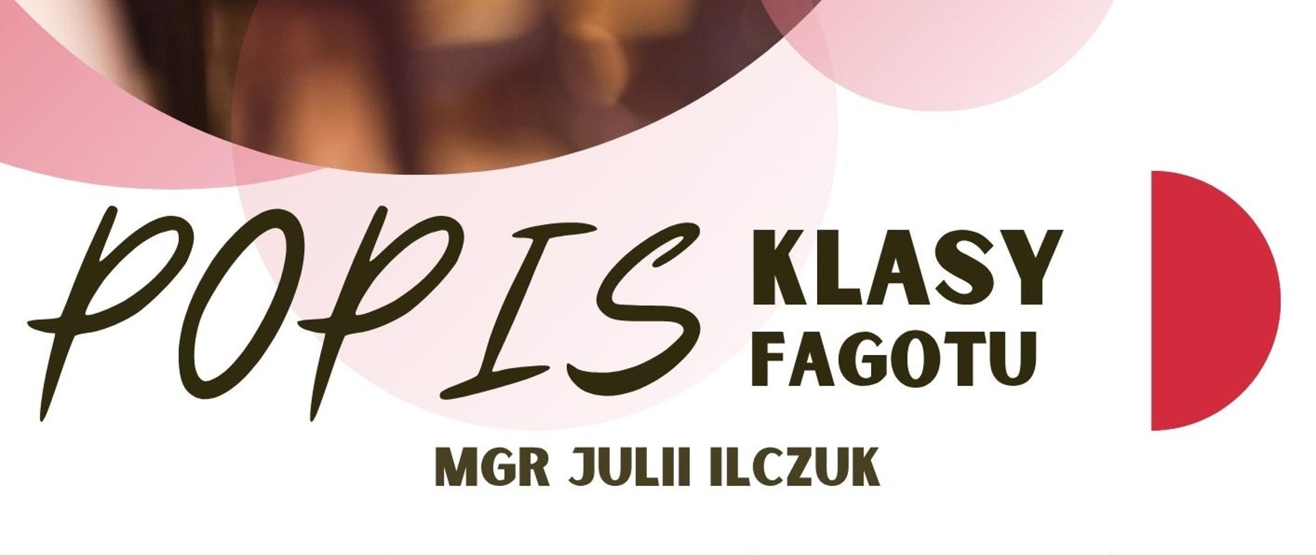 Plakat informacyjny dotyczący popisu klasy fagotu mgr Julii Ilczuk odbywający się w dniu 09.06.2026 o godz. 16.30.