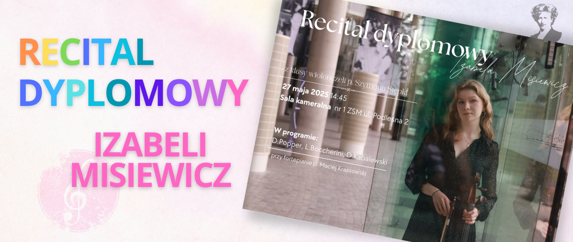 Na jasno-różowym tle wielokolorowy napis "Recital dyplomowy Izabeli Misiewicz". Po prawej stronie miniatura plakatu oraz podobizna Ignacego Paderewskiego.