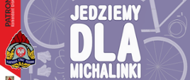 : Plakat charytatywnego rajdu rowerowego pod hasłem „Jedziemy dla Michalinki – 500+ X Edycja”.