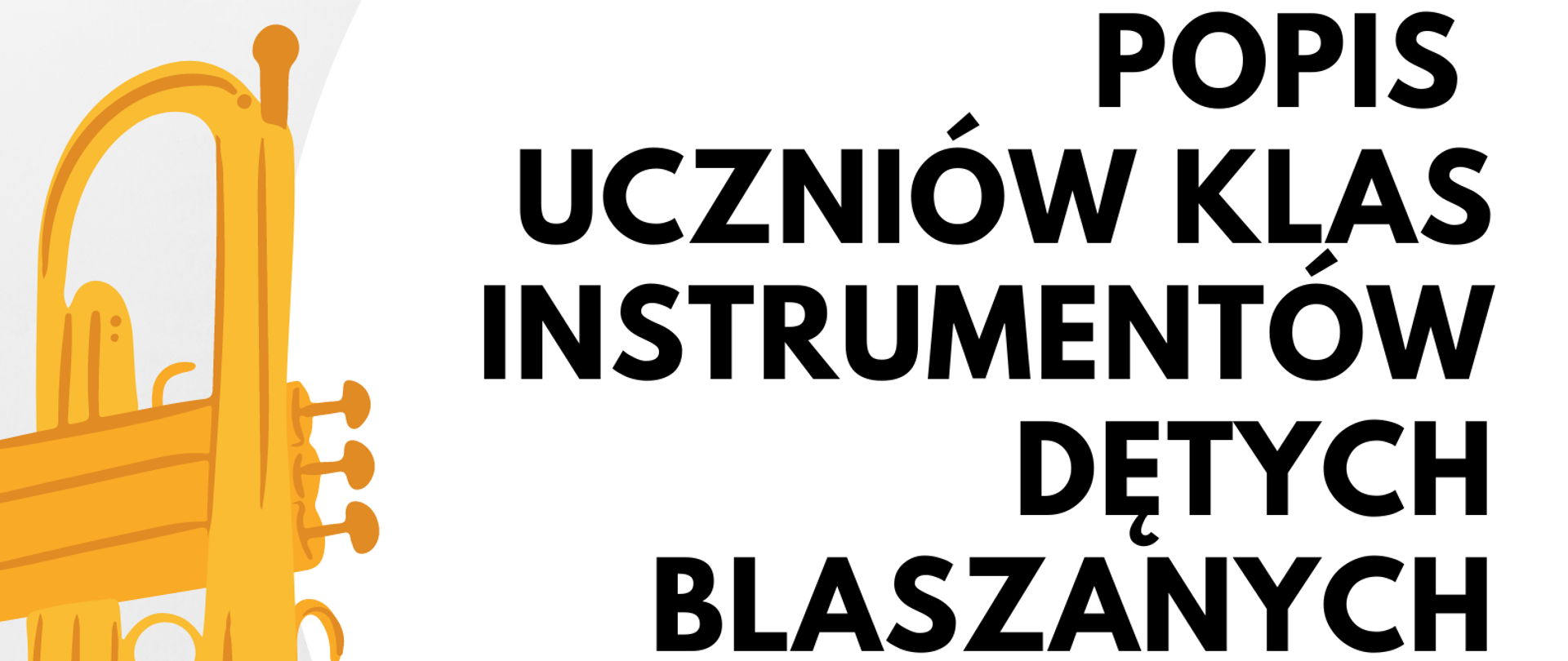 Plakat biało-szare tło. Po lewej stronie trąbka, na dole strony pięciolinia i nuty. Napis popis uczniów klas instrumentów dętych blaszanych 23 stycznia 2023 godzina 16:30