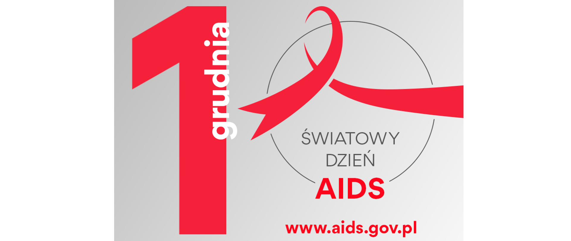 „Grafika przedstawiająca dużą czerwoną cyfrę 1 z napisem ‘grudnia’ wzdłuż jej prawej krawędzi oraz czerwony symbol solidarności z osobami żyjącymi z HIV/AIDS (czerwoną wstążkę). Obok znajduje się napis ‘Światowy Dzień AIDS’. Na dole widnieje adres strony: www.aids.gov.pl.”