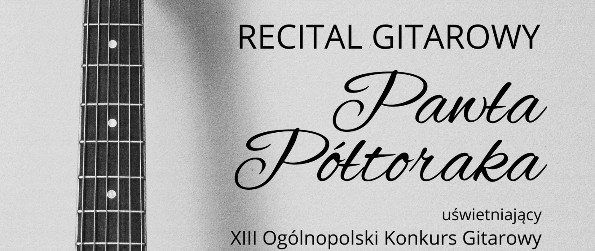 Na szarym tle poziomego plakatu umiejscowiona jest grafika przedstawiająca gry gitary po lewej stronie. Od góry czarną czcionką zamieszczone są informacje o koncercie - nazwa koncertu i dane wykonawcy oraz tytuł koncertu