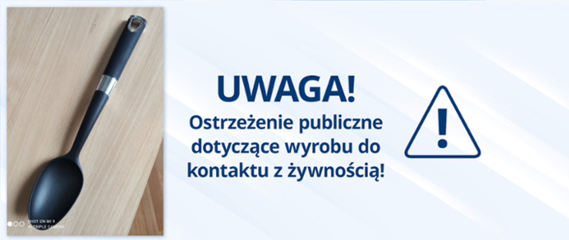 Na zdjęciu napis: UWAGA! Ostrzeżenie publiczne dotyczące wyrobu do kontaktu z żywnością. Po lewej stronie zdjęcie łyżki do gotowania wykonanej z poliamidu. Po prawej stronie trójkąt z wykrzyknikiem w środku. 