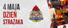 Grafika z okazji Dnia Strażaka z logotypem Państwowej Straży Pożarnej oraz kolażem zdjęć przedstawiających strażaków podczas działań ratowniczo-gaśniczych i uroczystości. Napis: „4 maja – Dzień Strażaka”.