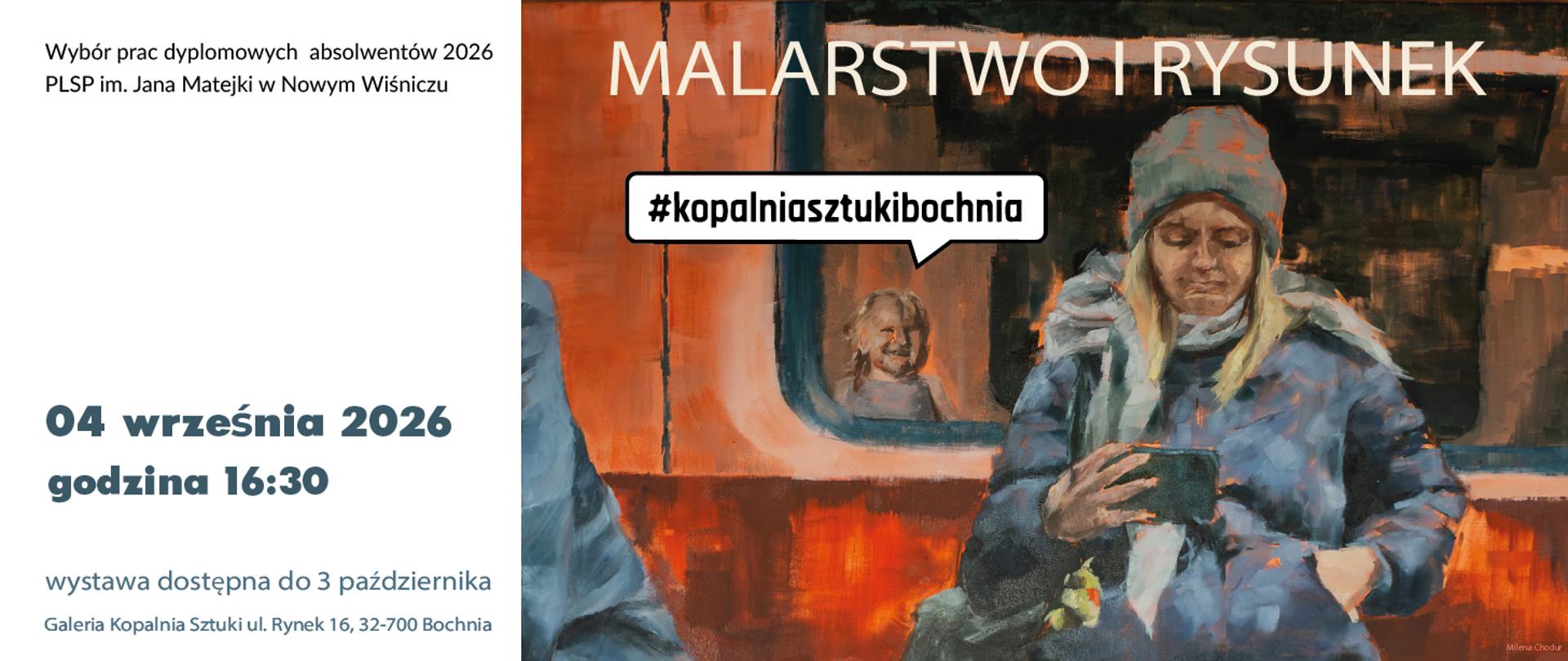 Baner promujący wystawę prac dyplomowych absolwentów 2026 PLSP im. Jana Matejki w Nowym Wiśniczu. Po lewej stronie znajduje się białe pole z informacjami o wydarzeniu: Wybór prac dyplomowych absolwentów 2026 PLSP im. Jana Matejki w Nowym Wiśniczu, 4 września 2026, godz. 16:30, wystawa dostępna do 3 października oraz adres Galerii Kopalnia Sztuk w Bochni. Po prawej stronie widoczny jest ekspresyjny obraz przedstawiający osobę siedzącą w pociągu, ubraną w zimową czapkę i kurtkę, z kubkiem w dłoniach. Nad obrazem umieszczono napis „MALARSTWO I RYSUNEK”