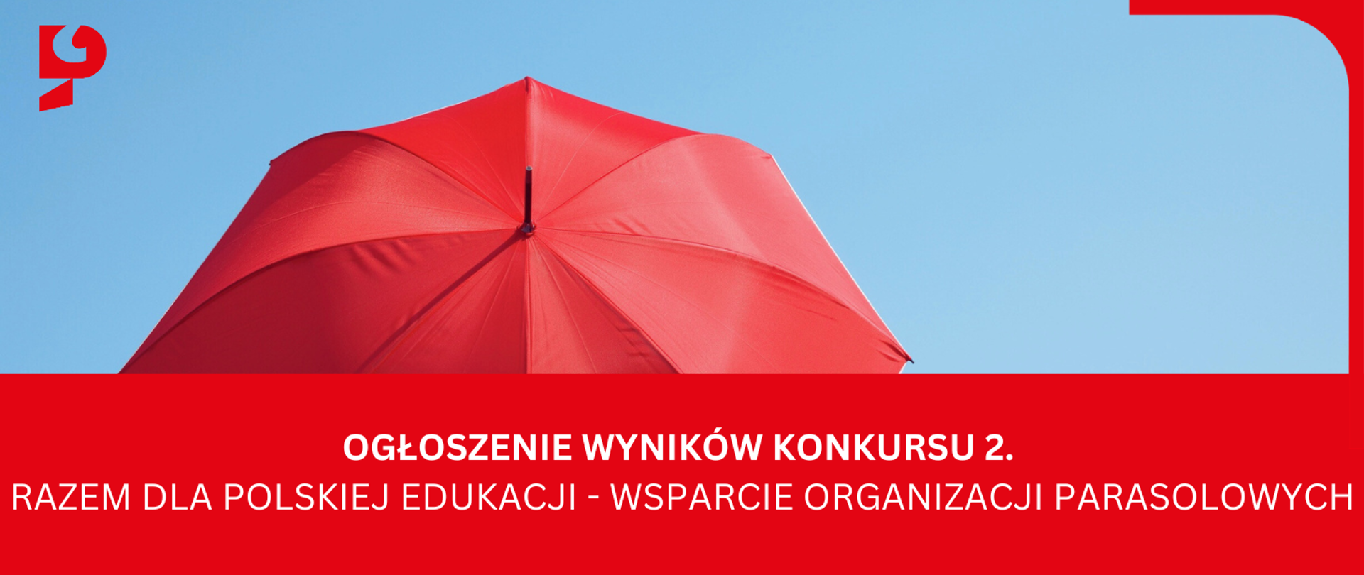 Ogłoszenie wyników konkursu 2 Razem dla Polskiej Edukacji - wsparcie organizacji parasolowych czerwony parasol na tle nieba