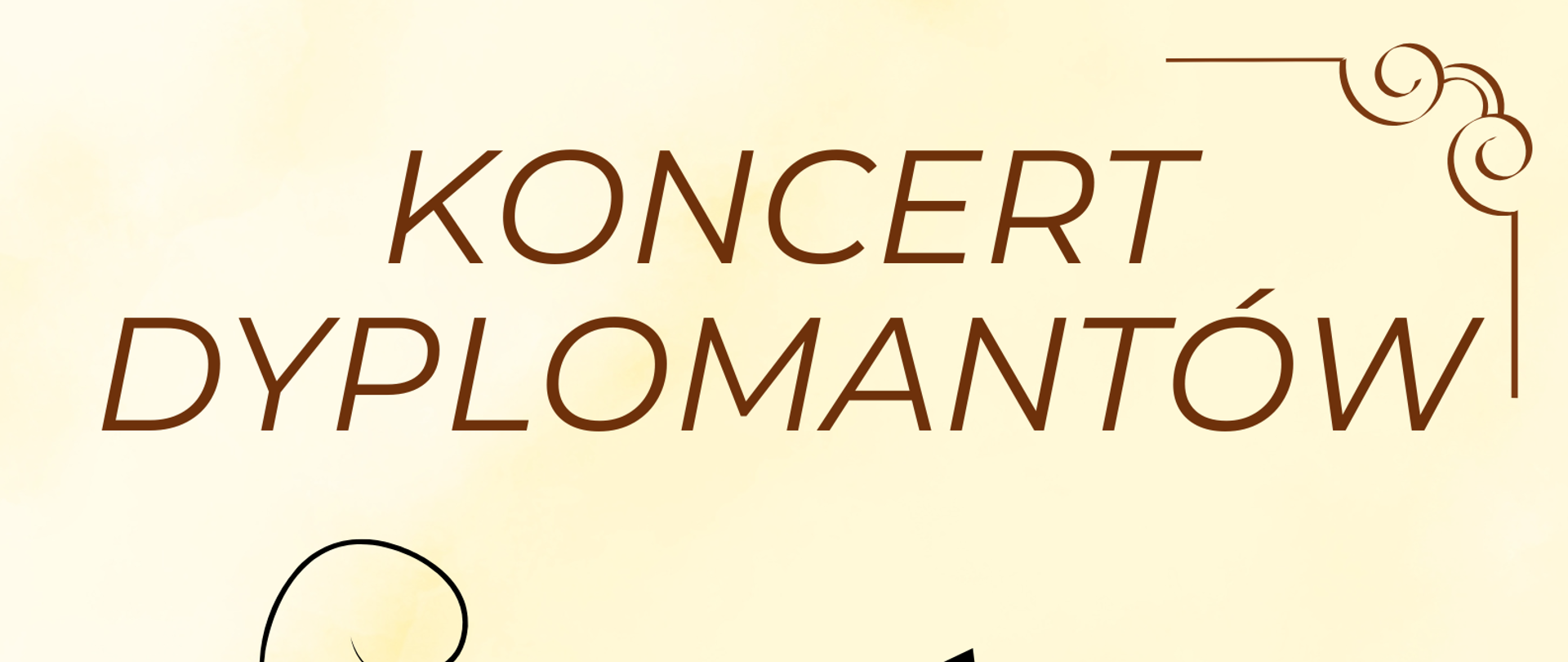 Plakat w kolorze beżowym. Na górze brązowy napis koncert dyplomantów. Pod nim czarna grafika przedstawiająca nuty. Na środku zielony napis informujący o terminie i miejscu wydarzenia. Poniedziałek 16 czerwca 2025 godz. 17 sala koncertowa PSM I stopnia w Pułtusku. Na dole czarny napis serdecznie wszystkich zapraszamy na uroczystość szkolną.