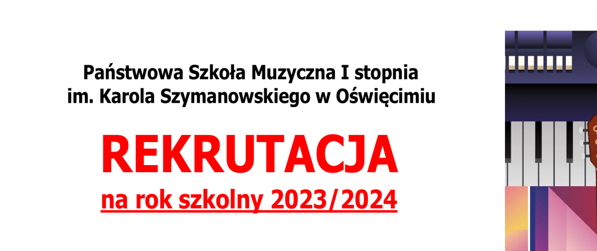 Plakat na biało tle z obrazkiem dzieci grających na instrumentach oraz widać różnych klawiaturą: fortepian, gitara, skrzypień. Na plakacie oferta rekrutacyjna szkoły.