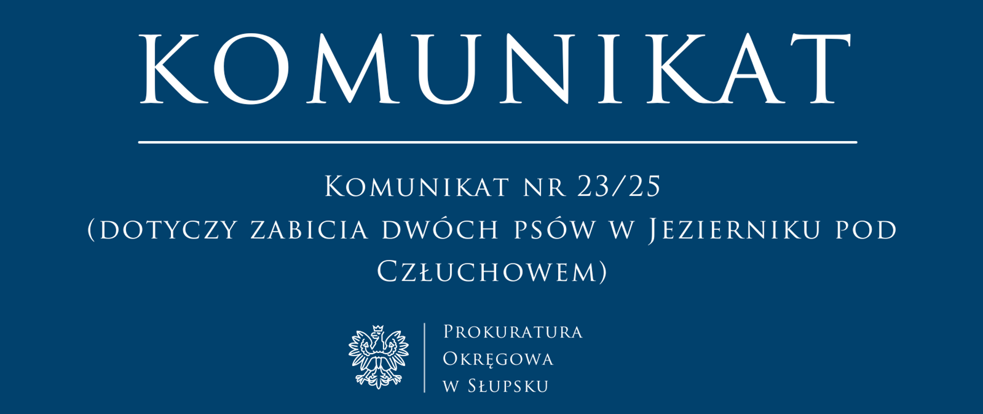 Komunikat nr 2325
(dotyczy zabicia dwóch psów w Jezierniku pod Człuchowem)
