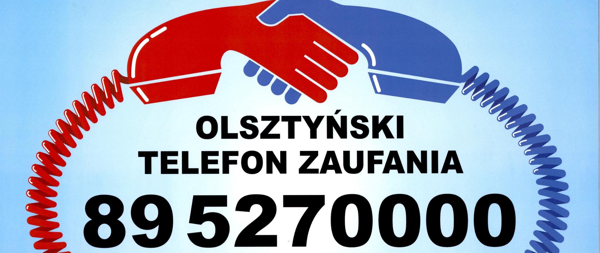 Zdjęcie przedstawia dwie słuchawki przekształcające się w uściśnięte dłonie. Jedna słuchawka czerwona, druga niebieska. Napis: Olsztyński Telefon Zaufania 89 5270000 Anonimowy przyjaciel 24h