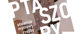 Plakat wystawy rzeźby pt. "Ptaszory"