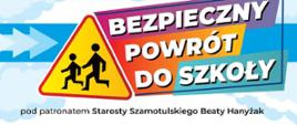 Widać plakat, znak uwaga dzieci, napis Bezpieczny Powrót Do Szkoły