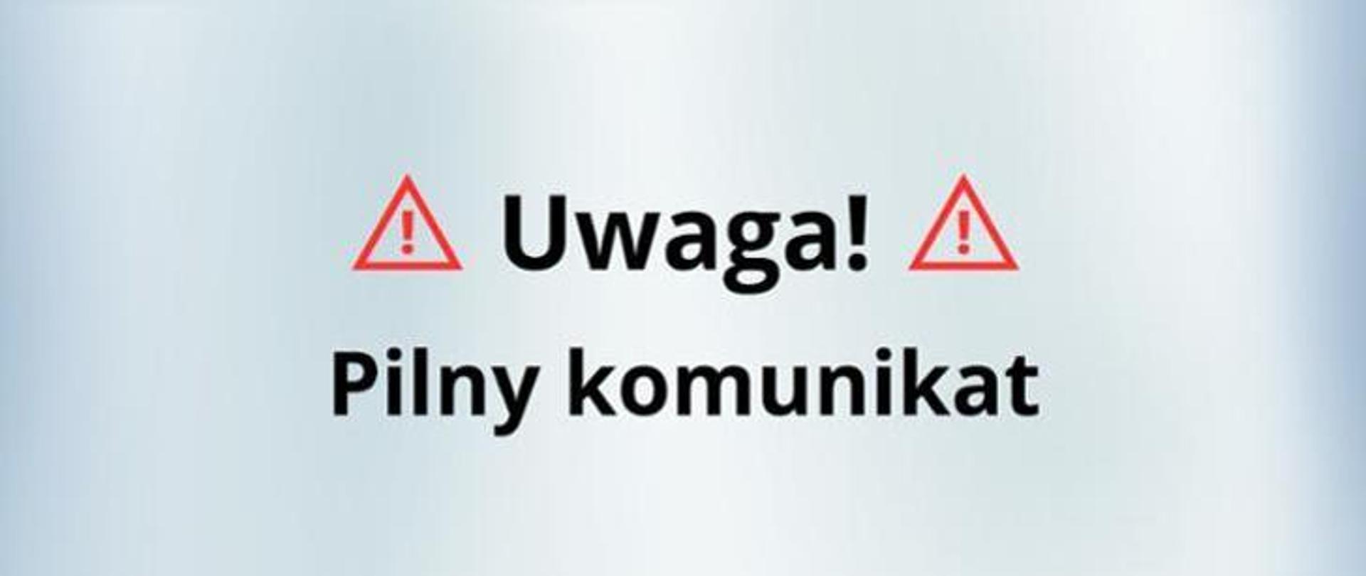 Uwaga_pilny_komunikat-napis na szarym tle z ze znakami ostrzegawczymi