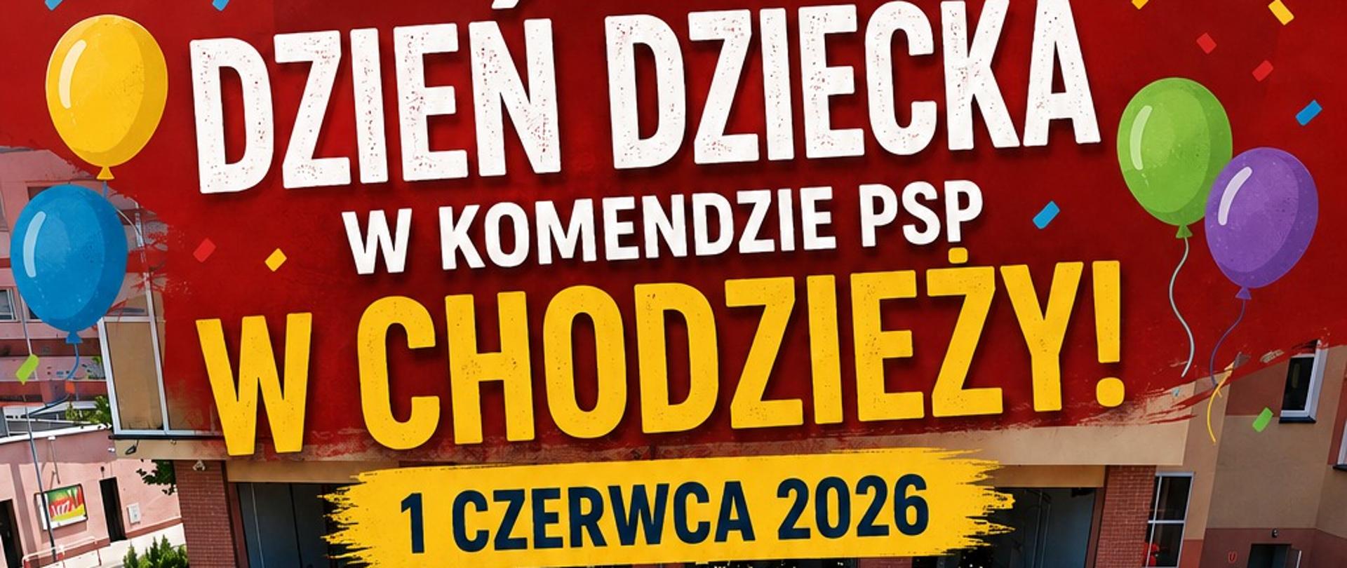 Plakat na DZIEŃ DZIECKA NA TERENIE KOMENDY POWIATOWEJ PSP W CHODZIEŻY.
1 CZERWCA 2026 R.