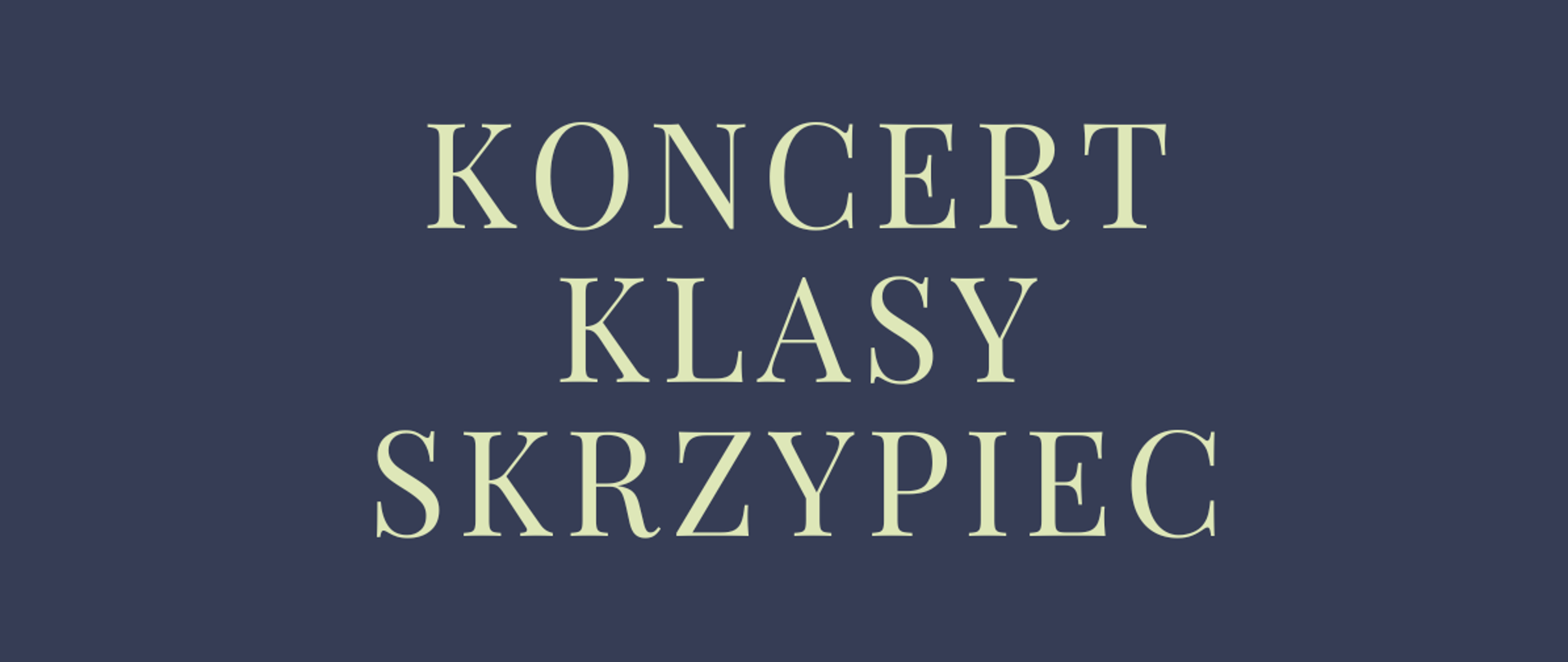 Plakat na granatowym tle. Na dole brązowe ikony skrzypiec. Na środku tekst: koncert klasy skrzypiec, 25.01.2023, 16:00, sala koncertowa PSM