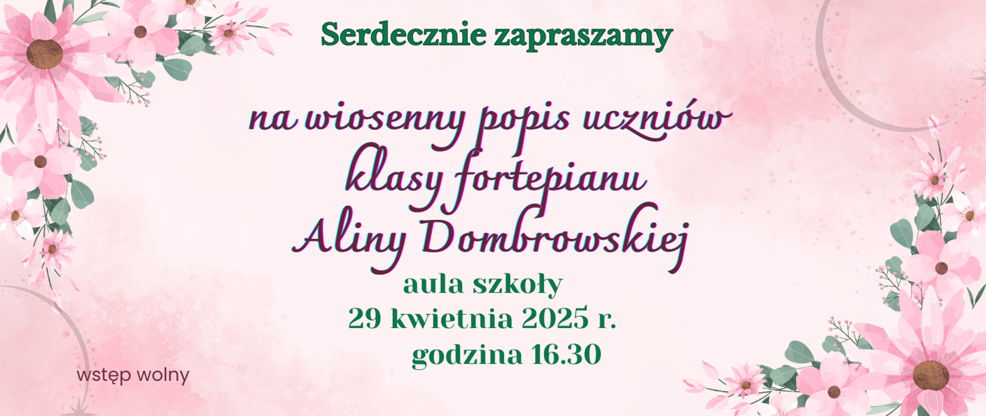 Na różowym tle w rogach grafiki różowych kwiatów. Treść ogłoszenia: Serdecznie zapraszamy na wiosenny popis uczniów klasy fortepianu Aliny Dombrowskiej, aula szkoły, 29 kwietnia 2025 r., godzina 16:30, wstęp wolny.