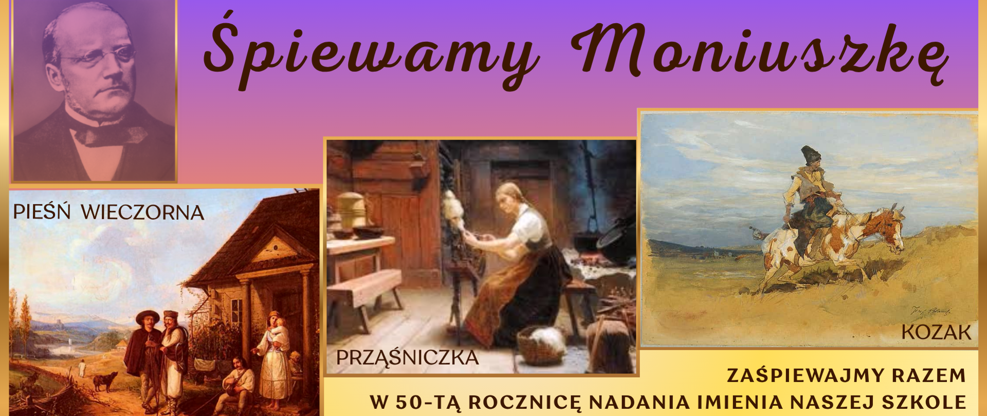 Plakat utrzymany jest w fioletowo-złotej kolorystyce i przedstawia motyw muzyczny poświęcony Stanisławowi Moniuszce. W górnej części widnieje jego portret, a poniżej trzy obrazy ilustrujące utwory „Pieśń wieczorna”, „Prząśniczka” i „Kozak”. U dołu umieszczono informację o wydarzeniu z napisem: „Śpiewamy Moniuszkę – wtorek, 21 października 2025, g. 17.30, aula”.