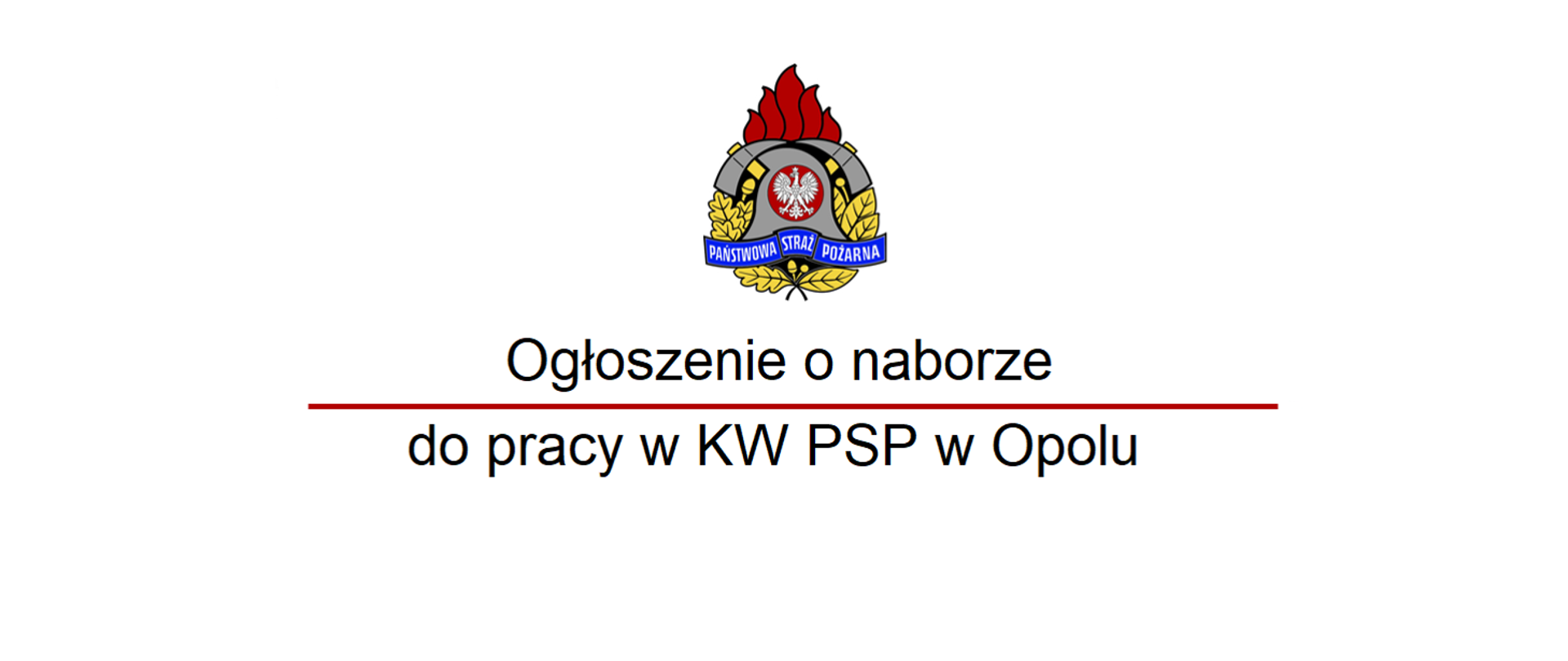 Ogłoszenie o naborze do pracy w KW PSP w Opolu
