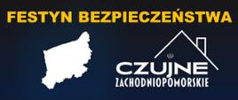 baner promujący wydarzenie "Festyn Bezpieczeństwa – CZUJNE ZACHODNIOPOMORSKIE". W górnej części widnieje żółty napis: "FESTYN BEZPIECZEŃSTWA" oraz kontur województwa zachodniopomorskiego obok logo akcji.