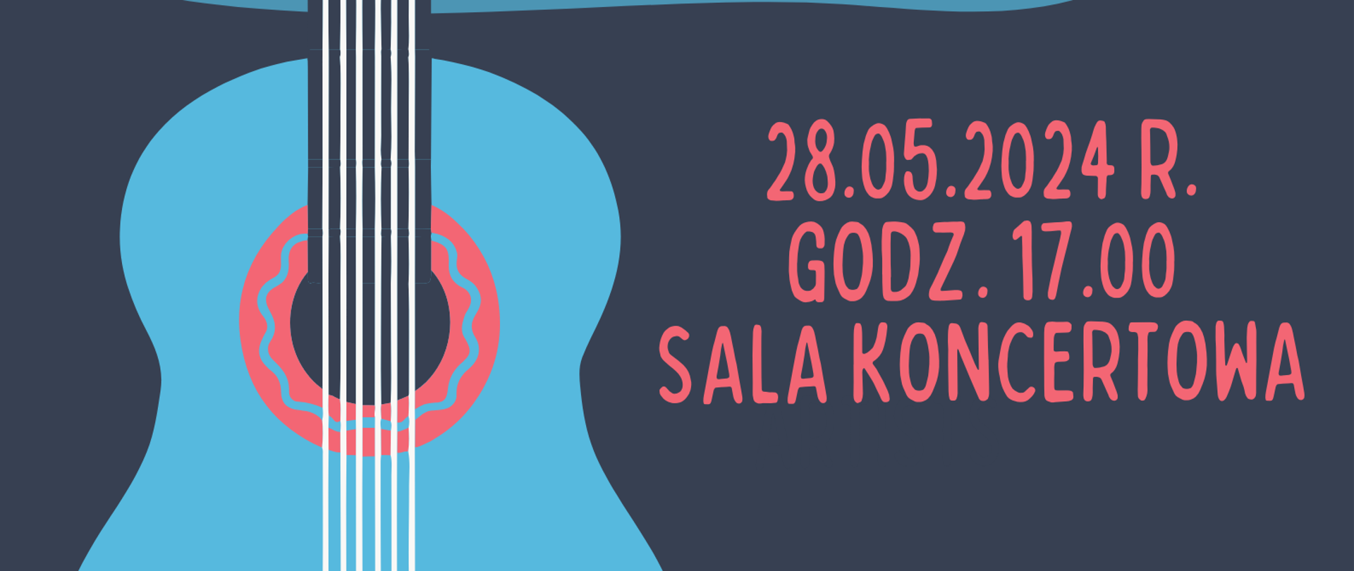 Na niebiesko-granatowym tle z lewej strony gitara. Z prawej strony tekst: Audycja klasy gitary, data: 28.05.2024 r., godz. 17.00 miejsce: sala koncertowa. W lewym górnym rogu logo szkoły.