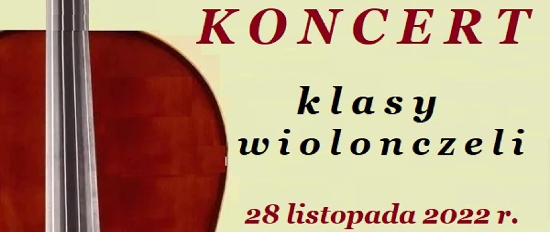 Grafika przedstawiająca plakat koncertowy. Na bladożółtym tle z lewej strony zdjęcie fragmentu wiolonczeli po lewej i w centralnej części napis: Koncert klasy wiolonczeli 28 listopada 2022 r. godzina 16:30 sala koncertowa PSM prowadzący nauczyciele mgr Mirosław Czochór mgr Ludmiła Strzałkowska występy indywidualne wiolonczelistów z PSM w Tczewie.