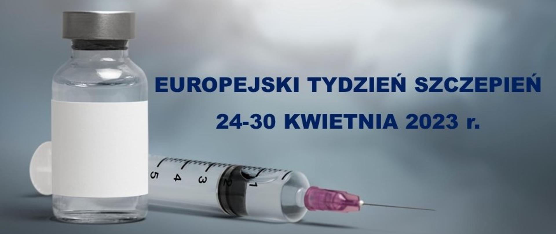 grafika kolorowa, ampułka ze szczepionką strzykawka, napis Europejski Tydzień Szczepień 24-30 kwietnia 2023 r.