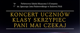 Plakat koncertowy w ciemnej, eleganckiej kolorystyce granatu, czerni i fioletu ze złotymi napisami. U góry widnieje tekst: Państwowa Szkoła Muzyczna I i II stopnia im. Ignacego Jana Paderewskiego w Stalowej Woli. Centralnie dużą złotą czcionką napis: Koncert uczniów klasy skrzypiec pani Mai Czekaj. Poniżej ilustracja dwóch skrzypiec, większych i mniejszych, unoszących się na tle kosmicznego, gwiaździstego tła, otoczonych symbolami nut i kluczem wiolinowym. W dolnej części w jasnych polach informacje: 19 marca 2026 oraz godz. 18:30 aula szkoły. Na dole napis: Zapraszamy serdecznie. Układ przejrzysty, symetryczny, z wyraźnym podziałem na sekcje.