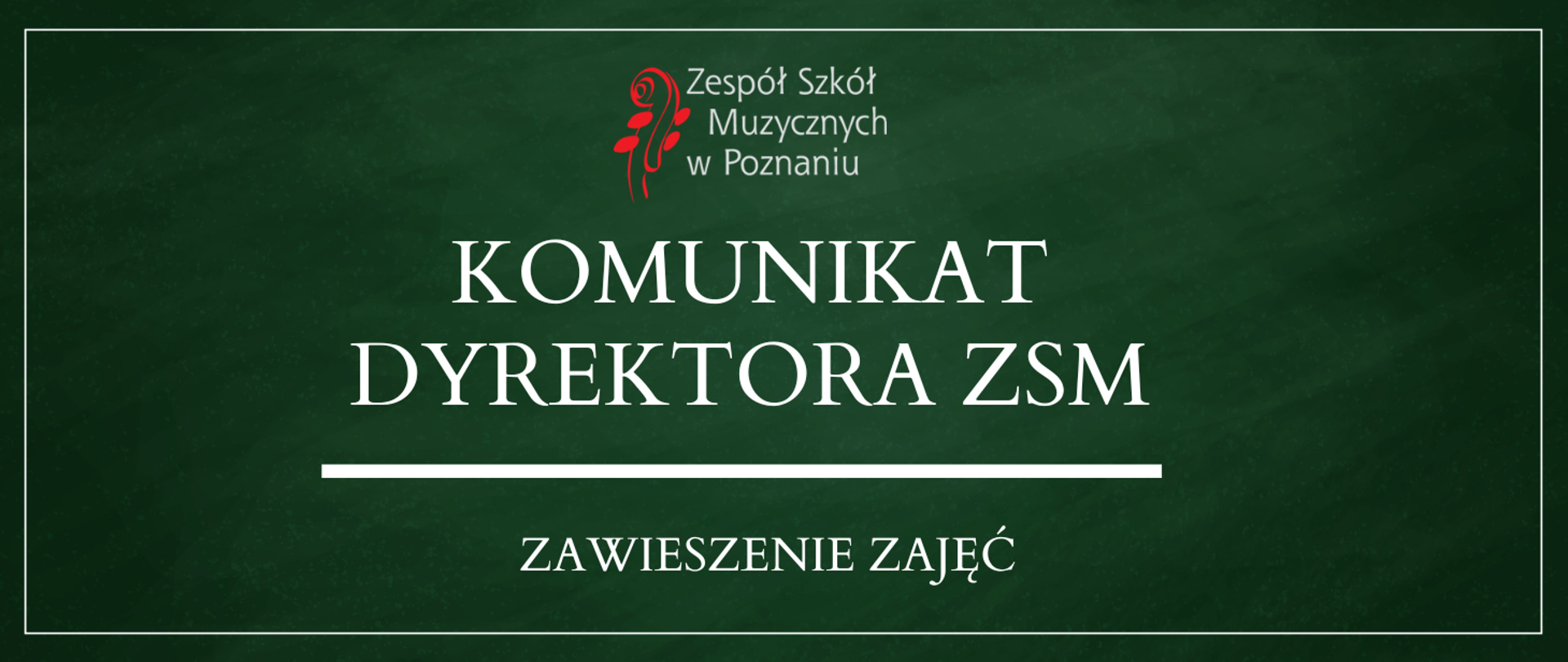 Baner na zielonym tle z logo ZSM, tekst: Komunikat Dyrektora ZSM - zawieszenie zajęć