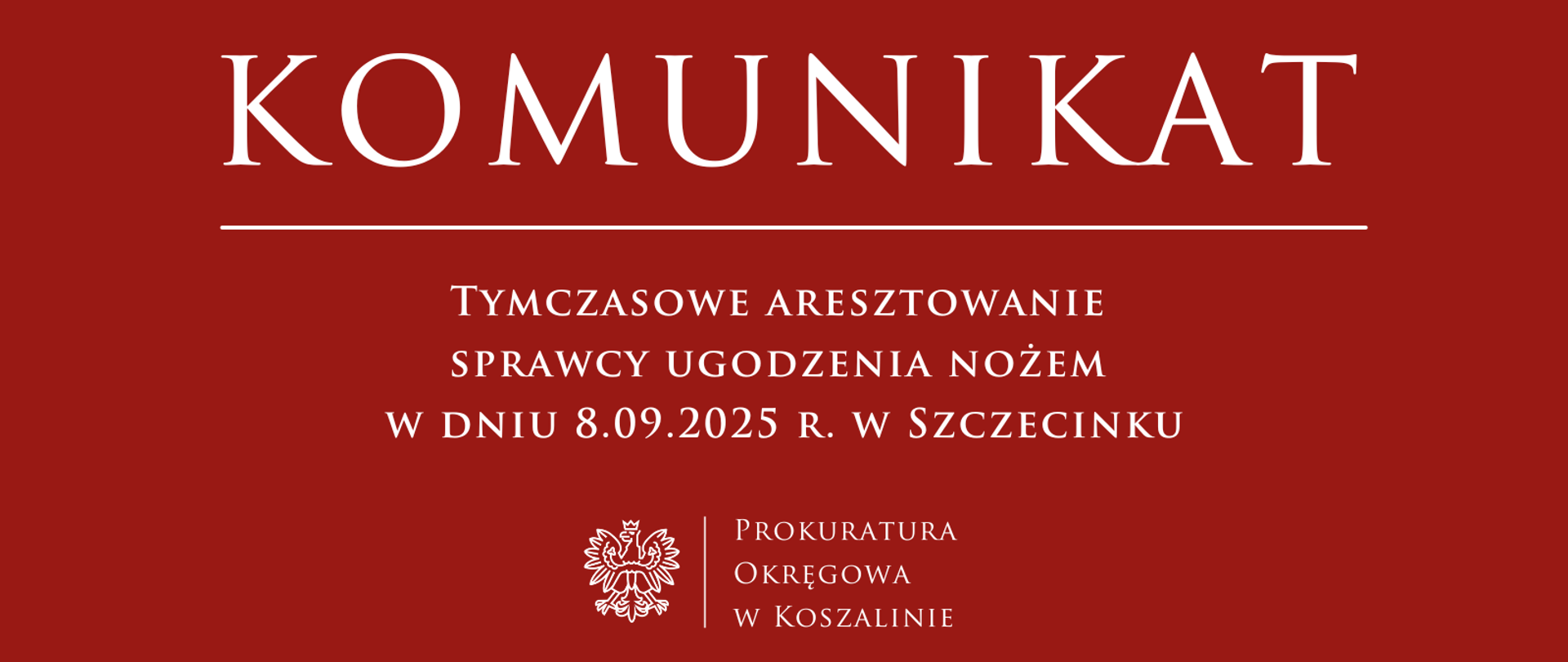 Tymczasowe aresztowanie sprawcy ugodzenia nożem w dniu 8.09.2025 r. w Szczecinku