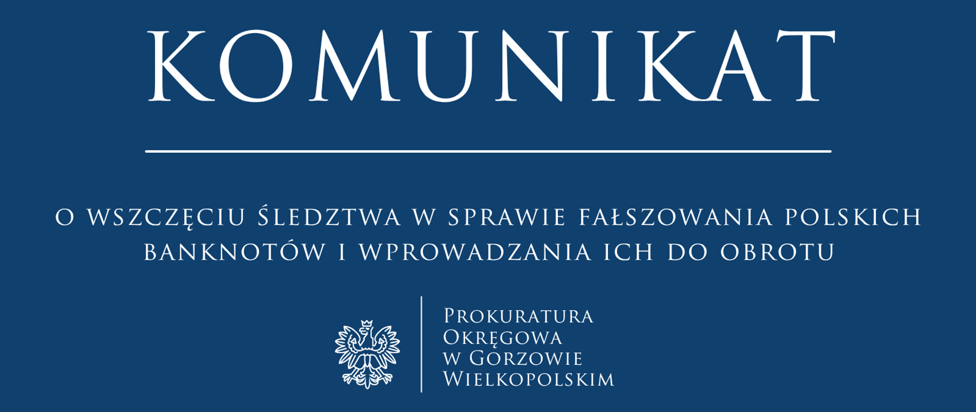 Komunikat o wszczęciu śledztwa w sprawie fałszowania polskich banknotów i wprowadzania ich do obrotu