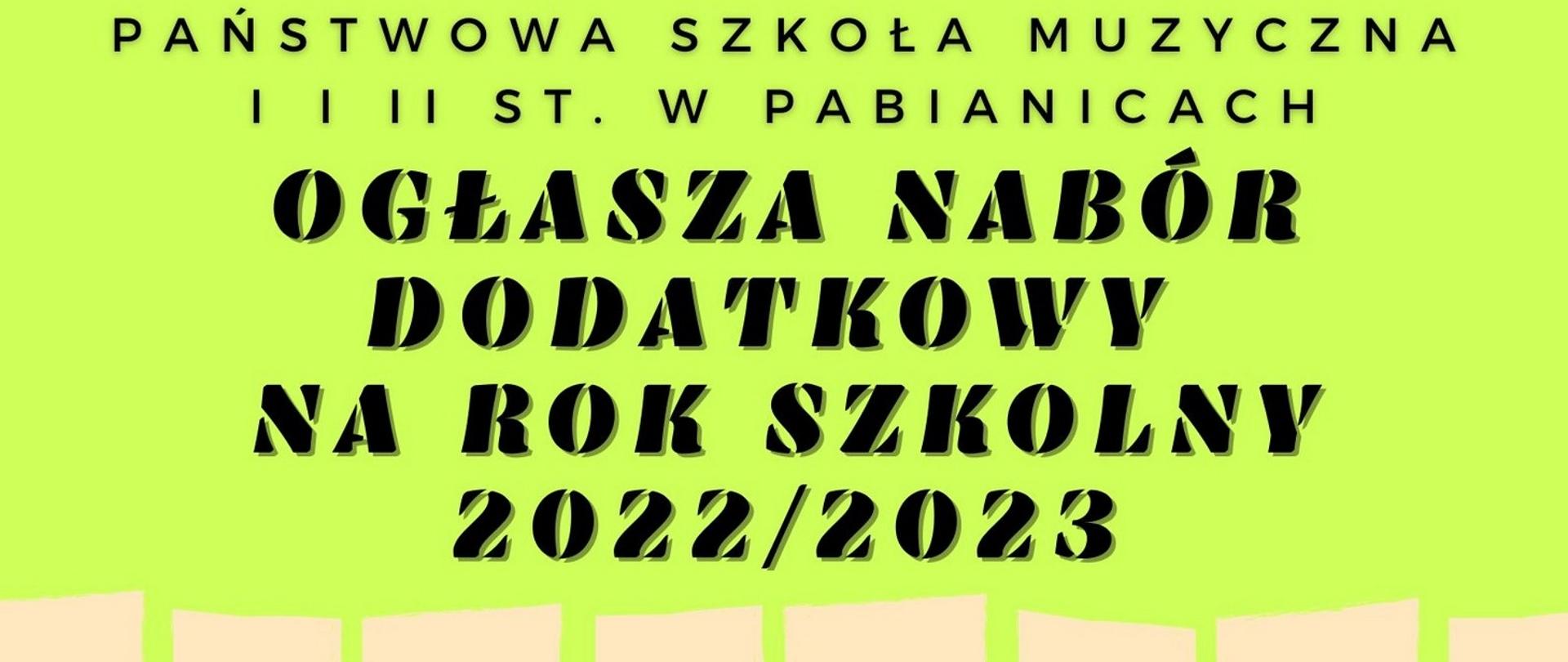 Tekst na zdjęciu następującej treści: Państwowa Szkoła Muzyczna I i II stopnia w Pabianicach ogłasza nabór dodatkowy na rok 2022 /2023